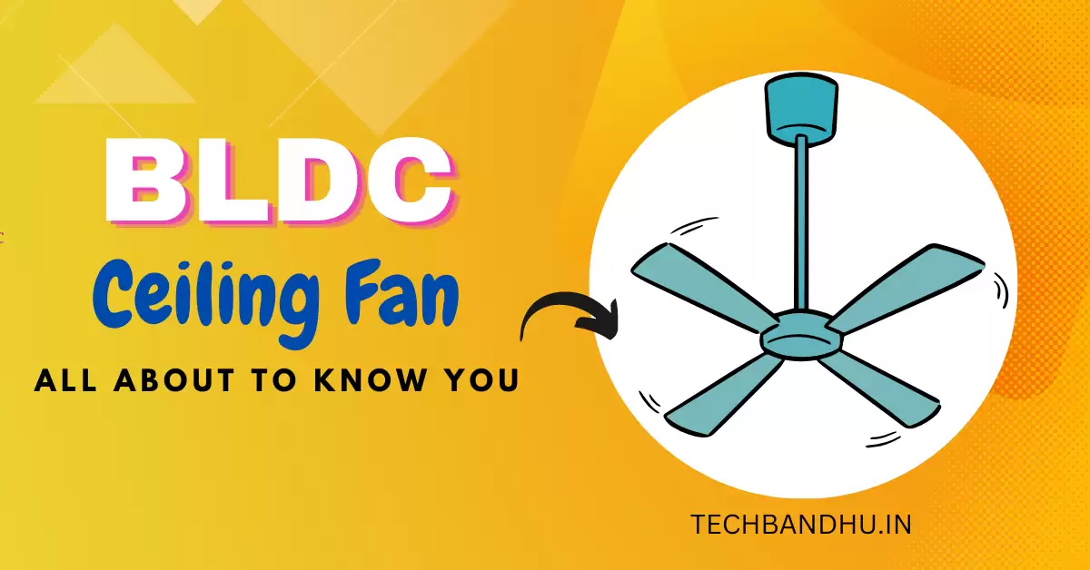 What is BLDC fan All about to Know You TechBandhu